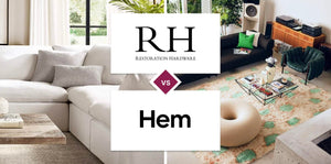 Restoration Hardware (RH) vs Hem