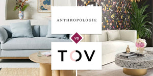 Anthropologie vs TOV Furniture