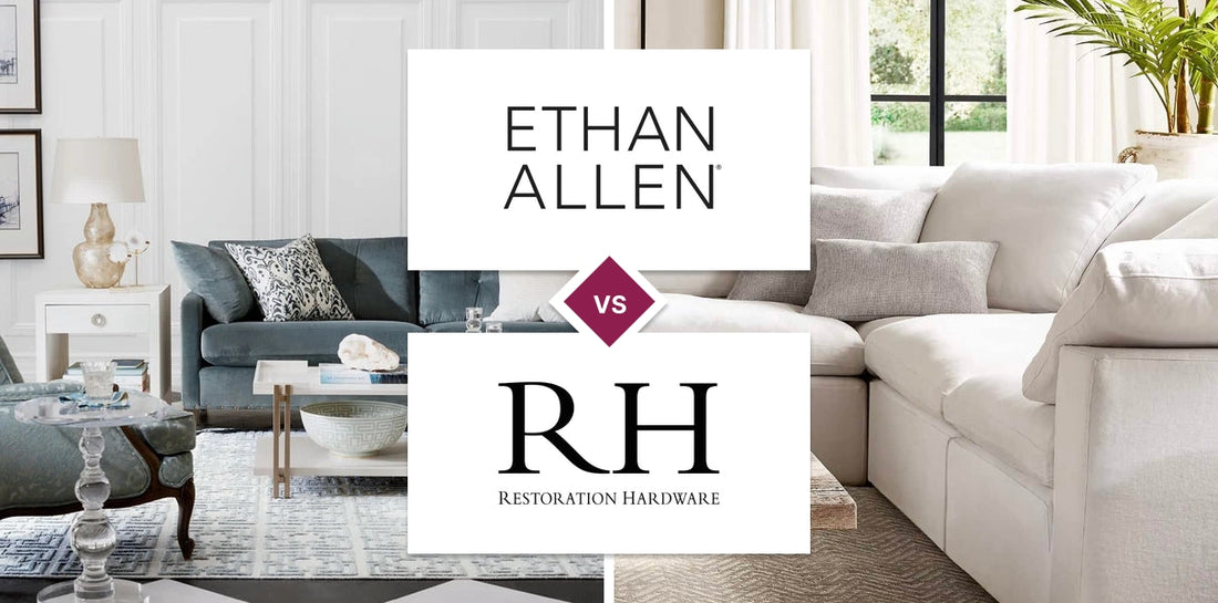 Ethan Allen vs Restoration Hardware (RH)