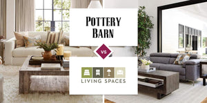 Pottery Barn vs Living Spaces