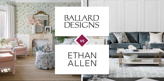 Ballard Designs vs Ethan Allen