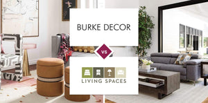 Burke Decor vs Living Spaces