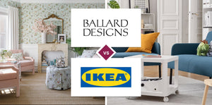 Ballard Designs vs IKEA