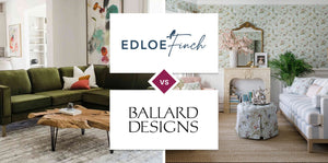 Edloe Finch vs Ballard Designs