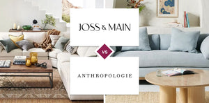 Joss & Main vs Anthropologie