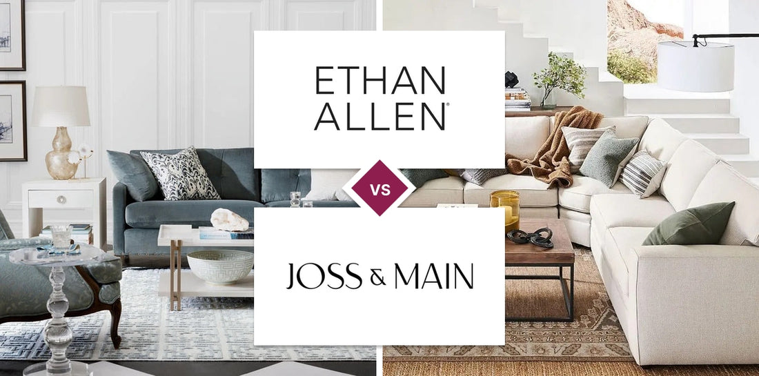 Ethan Allen vs Joss & Main