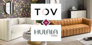 TOV Furniture vs Hulala Home