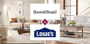 Room & Board vs Lowe's