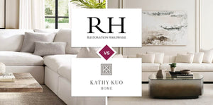 Restoration Hardware (RH) vs Kathy Kuo Home