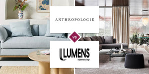 Anthropologie vs Lumens