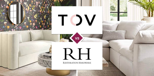 TOV Furniture vs Restoration Hardware (RH)