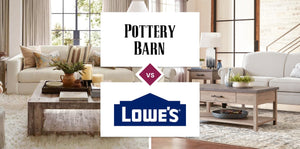 Pottery Barn vs Lowe's