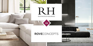 Restoration Hardware (RH) vs Rove Concepts