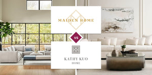 Maiden Home vs Kathy Kuo Home