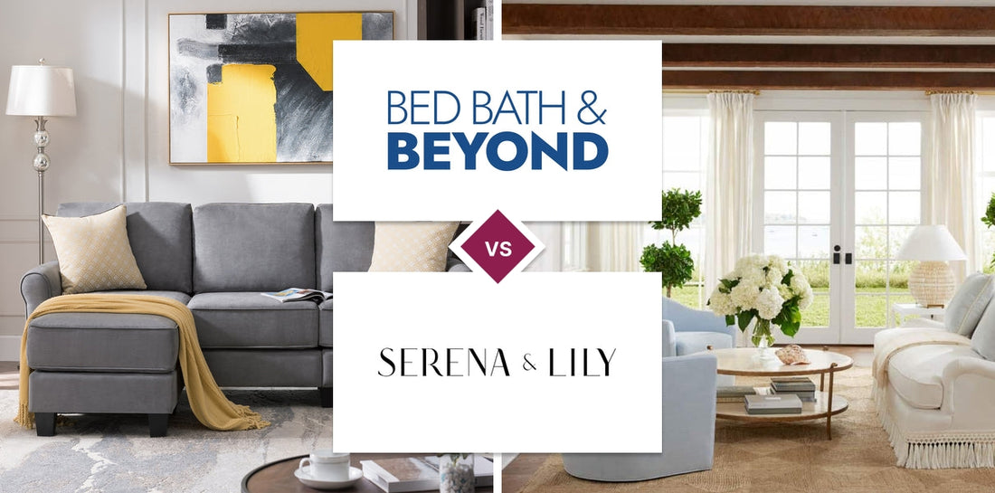 Bed Bath & Beyond vs Serena & Lily