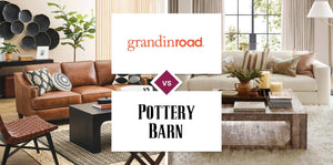 Grandin Road vs Pottery Barn