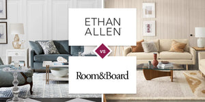 Ethan Allen vs Room & Board