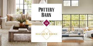 Pottery Barn vs Maiden Home