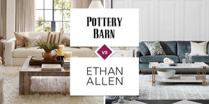 Pottery Barn vs Ethan Allen