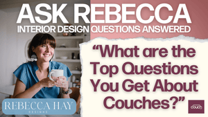 Rebecca Hay - Rebecca Hay Designs Answers Top Interior Design Questions About Couches