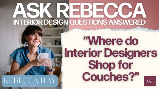 Rebecca Hay- Where do interior designers shop for couches?