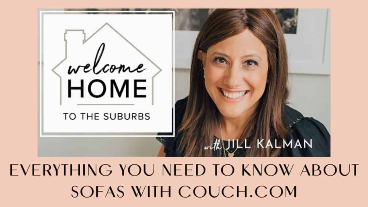 A promotional image for a podcast titled "Welcome Home to the Suburbs" featuring Jill Kalman. The text below reads, "Everything you need to know about sofas with Couch.com." Jill Kalman is smiling, with the podcast logo on the left.