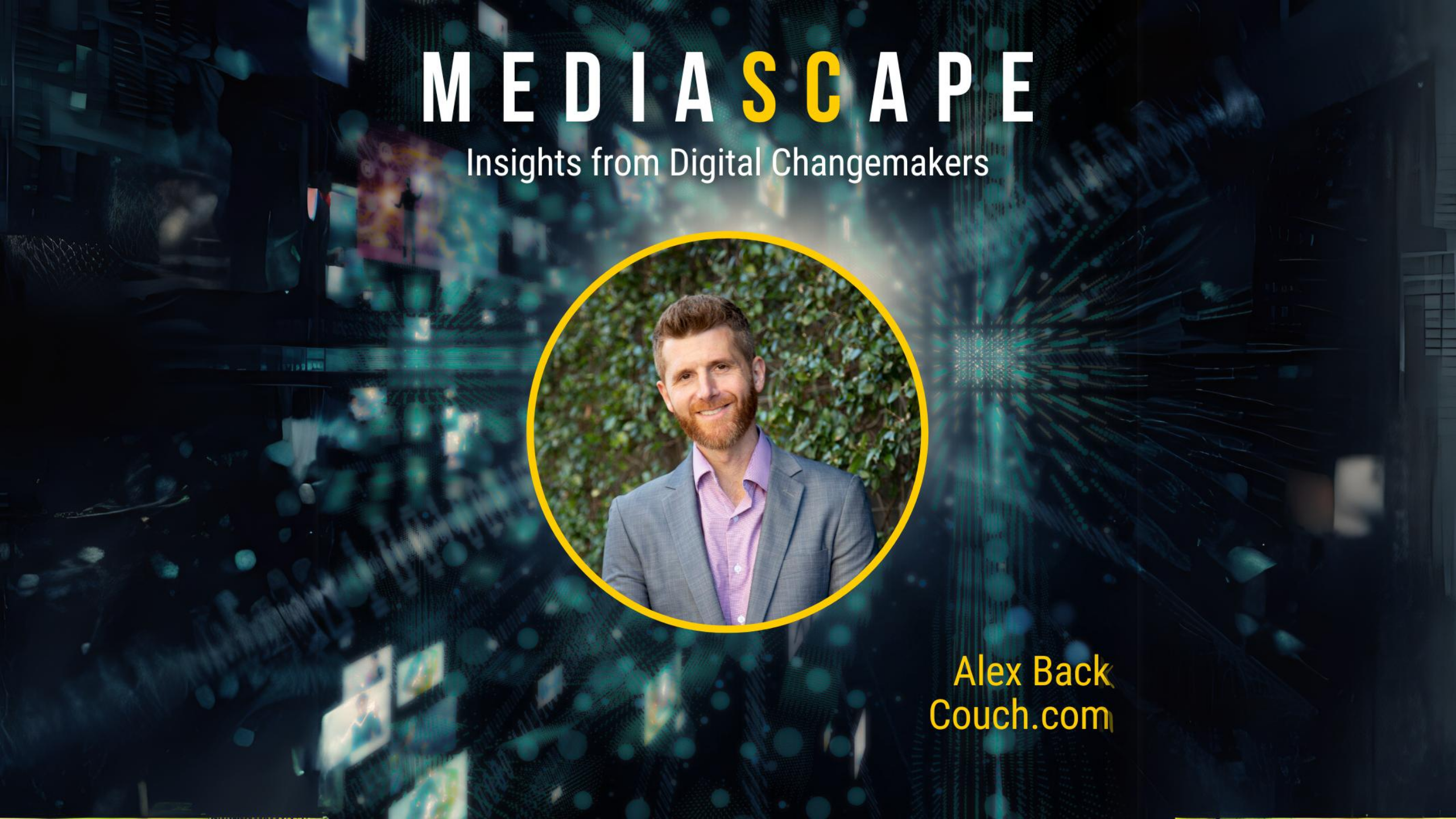 The image features a digital promotional banner for "MediaScape: Insights from Digital Changemakers" with a photo of Alex Back from Couch.com in the center. The background includes digital graphics and a cityscape with light streaks, suggesting technological themes.