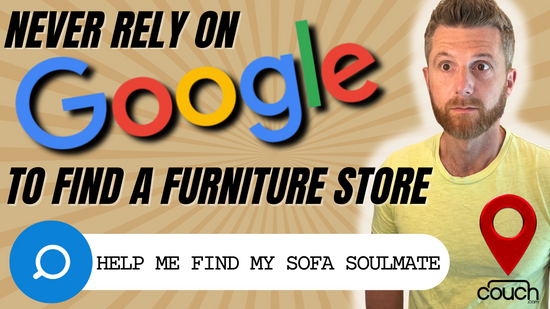 A man with a surprised expression stands beside text that reads "Never rely on Google to find a furniture store." Below, a magnifying glass icon and text say "Help me find my sofa soulmate," alongside a red location pin icon. The Couch couch logo is in the bottom right.