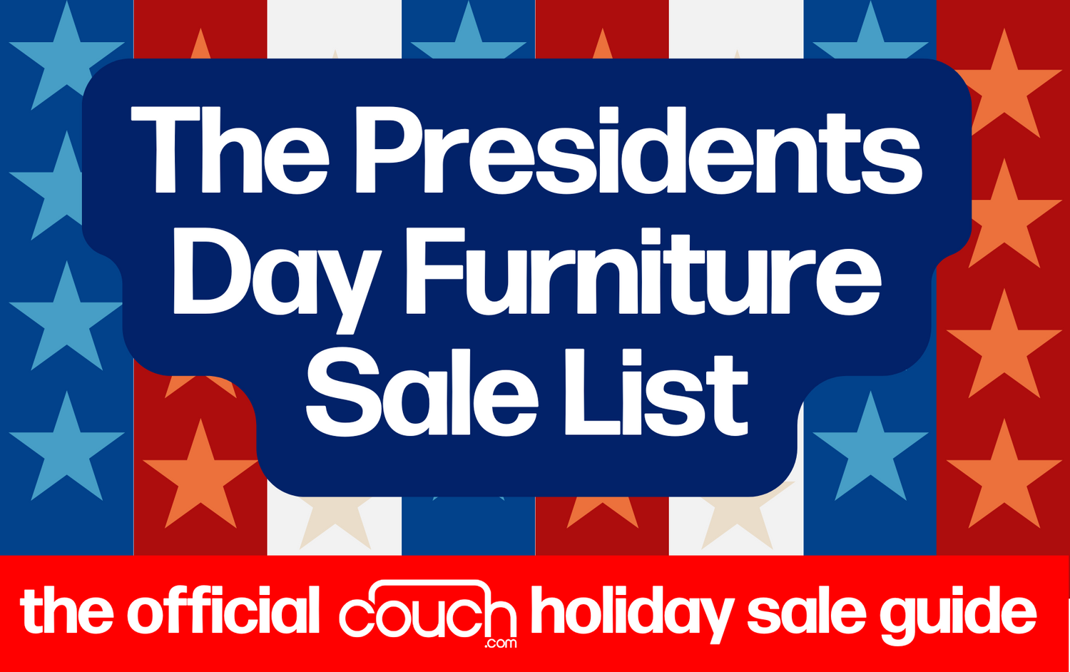 The Presidents Day Furniture Sale List" is written in large white text on a blue background. Red, white, and blue stars and stripes create a patriotic theme. Below, "the official couch.com holiday sale guide" is in white text on a red banner.