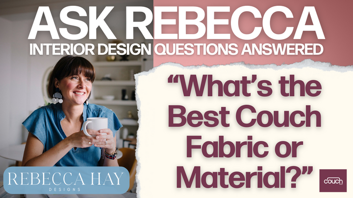 Image of a promotional banner for an interior design series titled "ASK REBECCA: INTERIOR DESIGN QUESTIONS ANSWERED." The question featured is "What's the Best Couch Fabric or Material?" A woman with short brown hair, wearing a blue top, is holding a mug and smiling. Logos for "Rebecca Hay Designs" and "couch" are displayed at the bottom right.