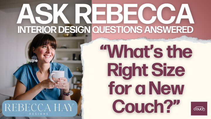 Image of a promotional banner featuring "Ask Rebecca: Interior Design Questions Answered". There is a picture of a smiling woman holding a mug on the left, with the text "Rebecca Hay Designs" below her. The main text asks, "What's the Right Size for a New Couch?" logos are visible.