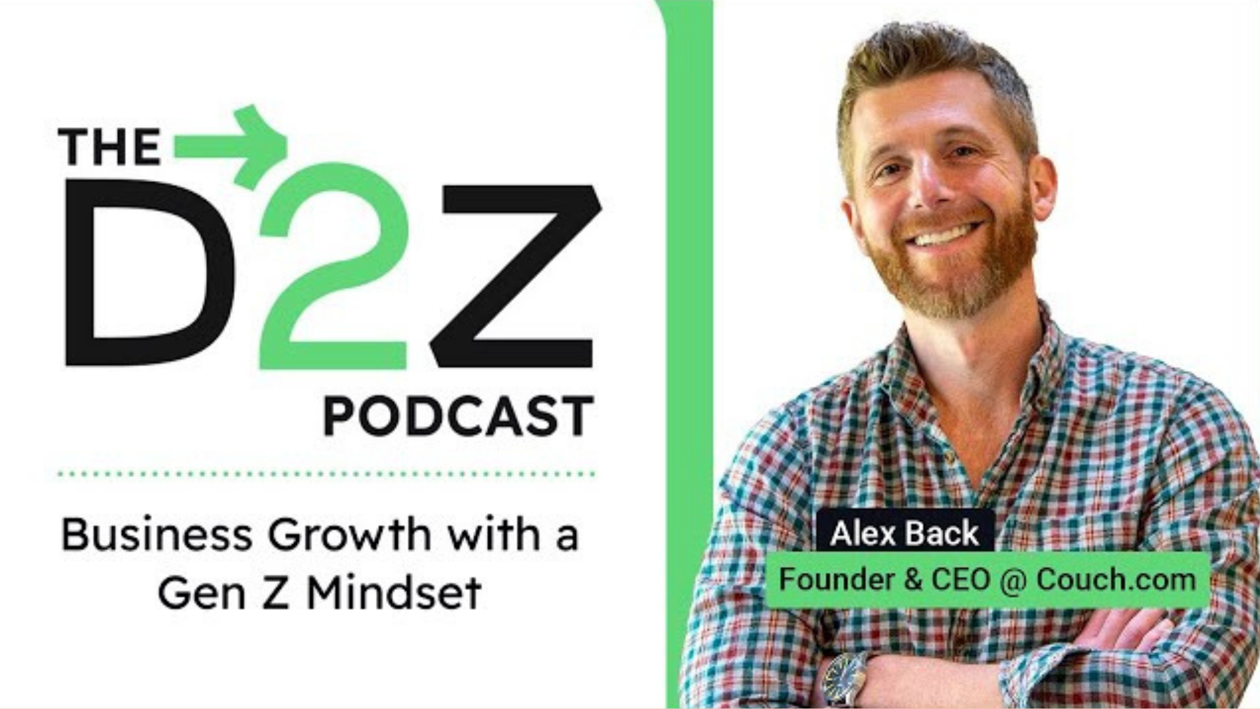 A promotional image for "The D2Z Podcast" featuring the text "Business Growth with a Gen Z Mindset." The image shows a smiling man with a beard, arms crossed, and labeled as Alex Back, Founder & CEO @ Couch.com. The background is a combination of white and green.