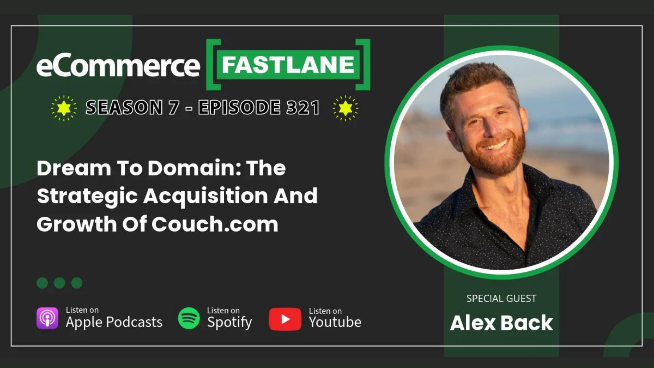 A promotional image for the podcast "eCommerce Fastlane," Season 7, Episode 321 titled "Dream To Domain: The Strategic Acquisition And Growth Of Couch.com." It features a photo of guest Alex Back and logos for Apple Podcasts, Spotify, and YouTube.