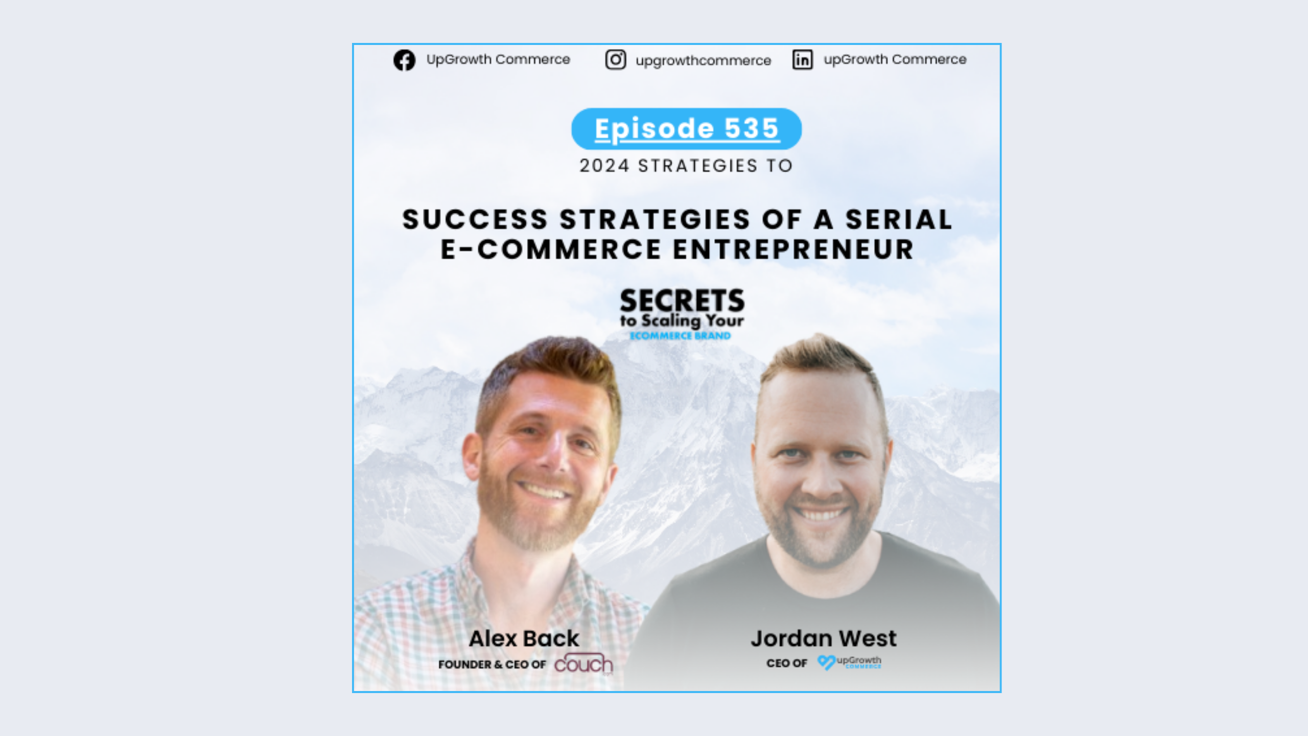 Podcast episode cover with the text: "Episode 535: 2024 Strategies To Success Strategies Of A Serial E-Commerce Entrepreneur. Secrets To Scaling Your E-Commerce Brand." Two men are pictured; the left is labeled "Alex Back, Founder & CEO of couch" and the right "Jordan West, CEO of Up Growth.